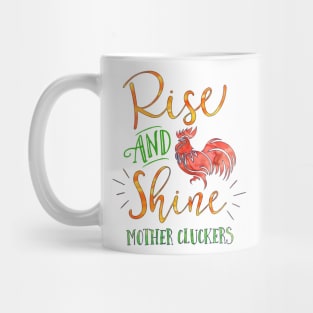 Rise and Shine Mother Cluckers Mug